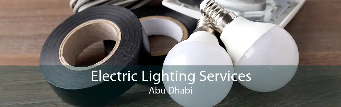 Electric Lighting Services Abu Dhabi