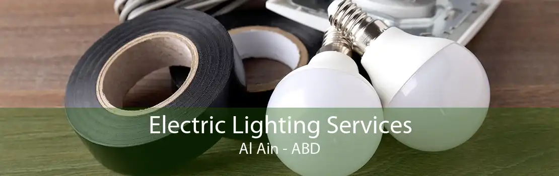 Electric Lighting Services Al Ain - ABD