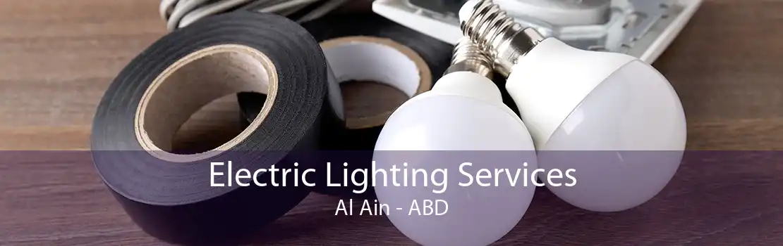 Electric Lighting Services Al Ain - ABD