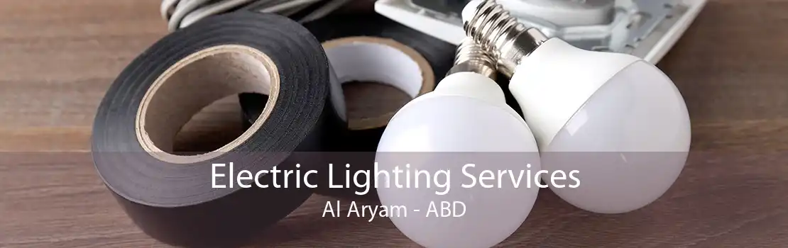 Electric Lighting Services Al Aryam - ABD