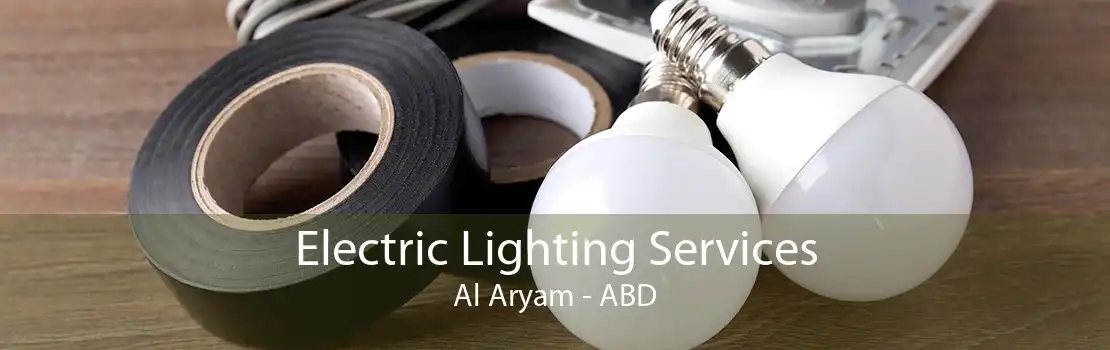 Electric Lighting Services Al Aryam - ABD