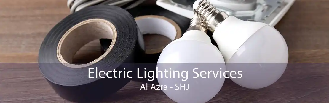 Electric Lighting Services Al Azra - SHJ