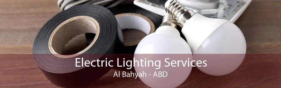Electric Lighting Services Al Bahyah - ABD
