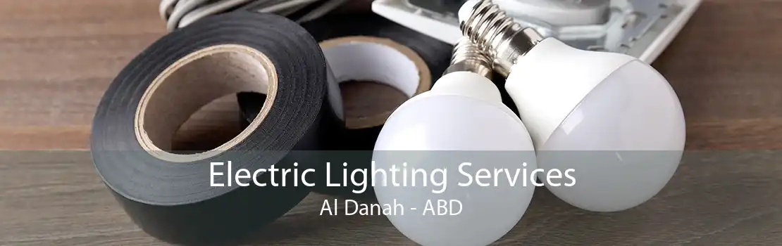 Electric Lighting Services Al Danah - ABD