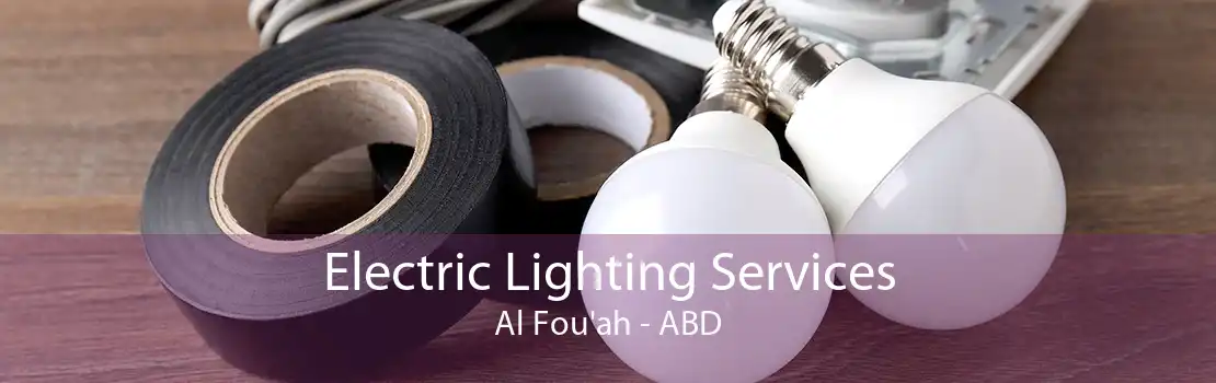Electric Lighting Services Al Fou'ah - ABD