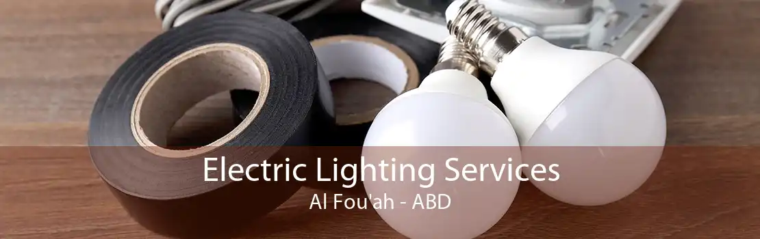 Electric Lighting Services Al Fou'ah - ABD