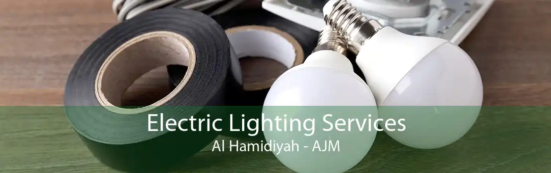 Electric Lighting Services Al Hamidiyah - AJM