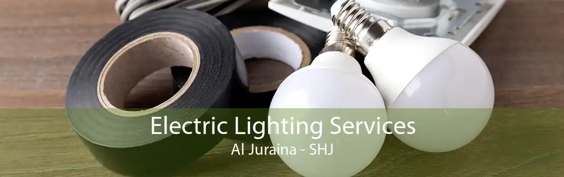 Electric Lighting Services Al Juraina - SHJ