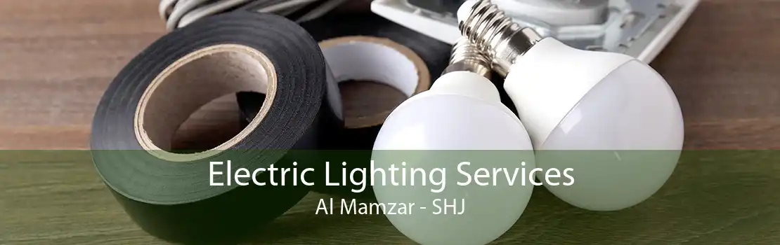 Electric Lighting Services Al Mamzar - SHJ