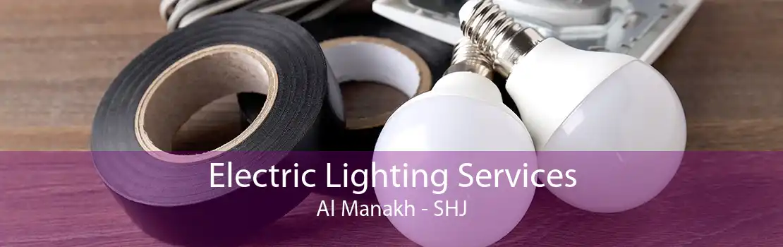 Electric Lighting Services Al Manakh - SHJ