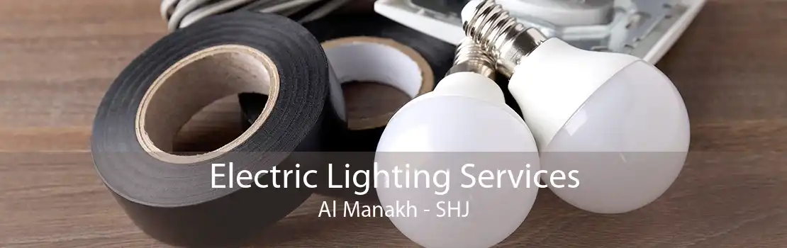 Electric Lighting Services Al Manakh - SHJ