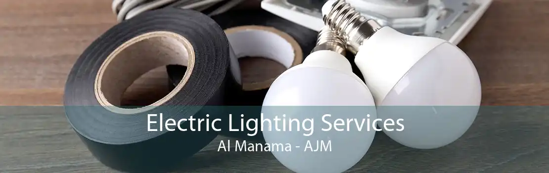 Electric Lighting Services Al Manama - AJM