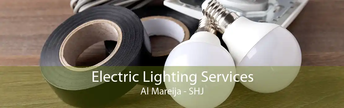 Electric Lighting Services Al Mareija - SHJ