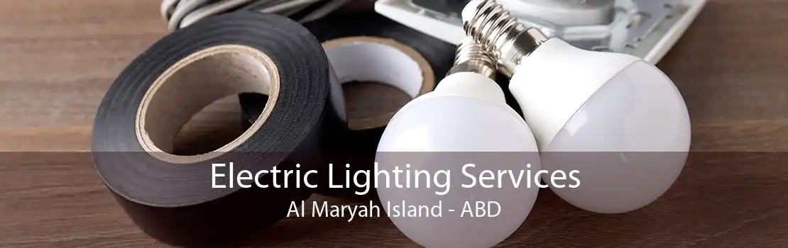 Electric Lighting Services Al Maryah Island - ABD