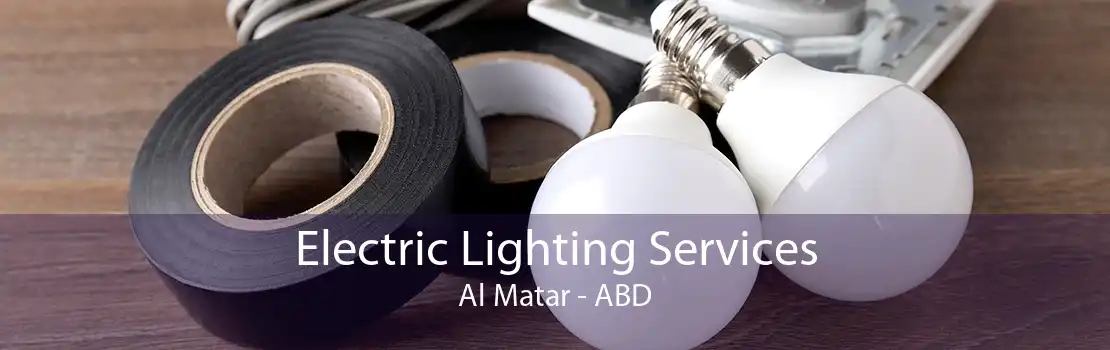 Electric Lighting Services Al Matar - ABD