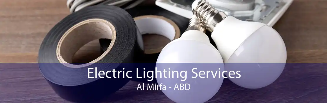 Electric Lighting Services Al Mirfa - ABD
