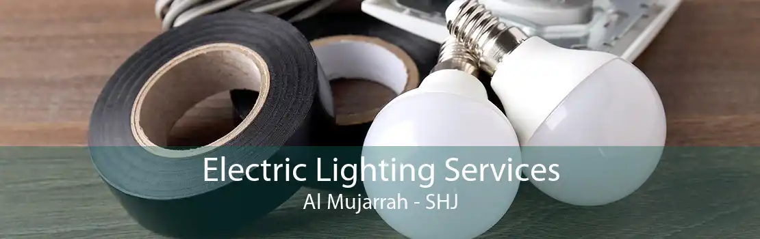 Electric Lighting Services Al Mujarrah - SHJ