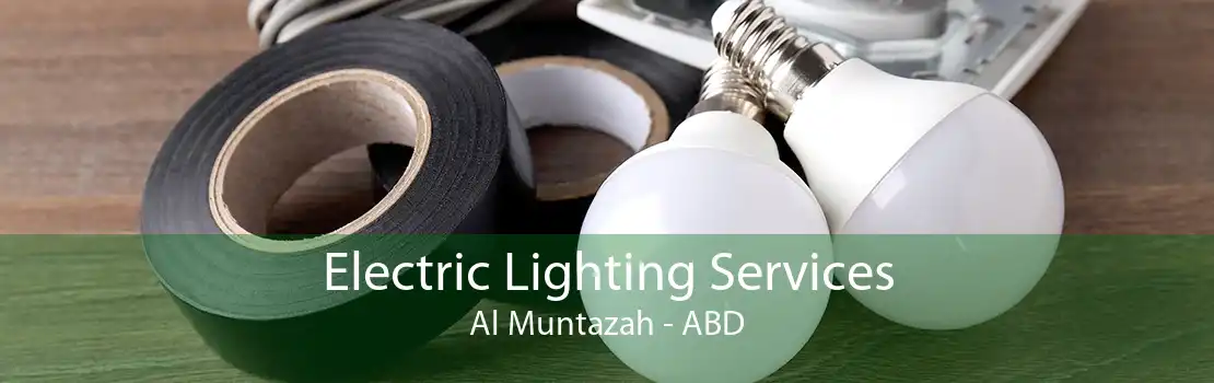 Electric Lighting Services Al Muntazah - ABD