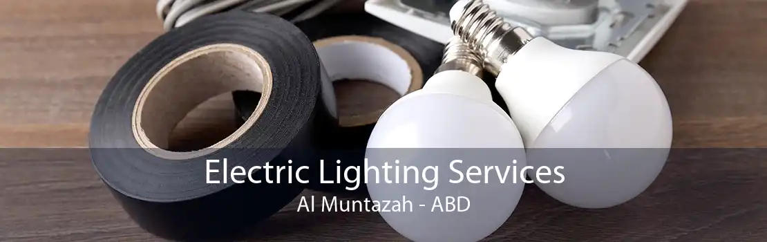 Electric Lighting Services Al Muntazah - ABD