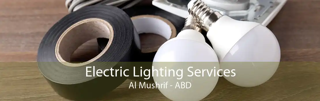 Electric Lighting Services Al Mushrif - ABD