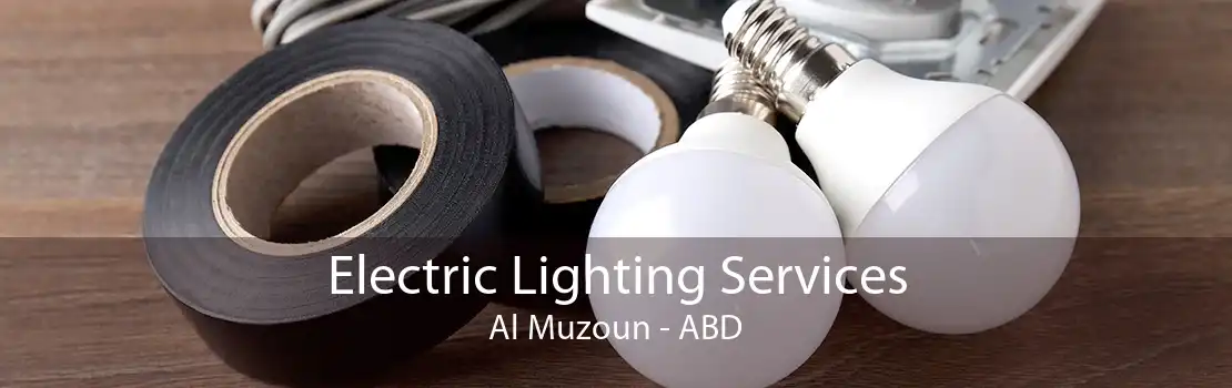 Electric Lighting Services Al Muzoun - ABD