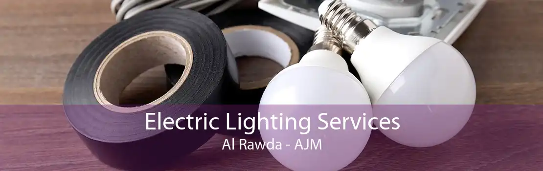 Electric Lighting Services Al Rawda - AJM