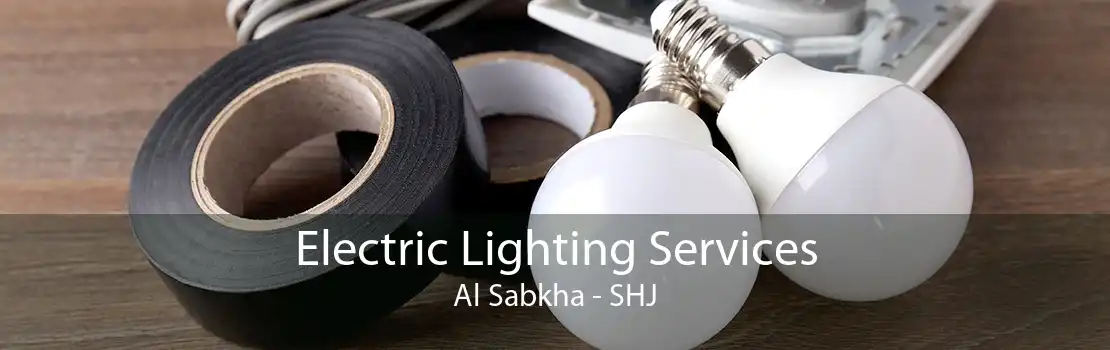 Electric Lighting Services Al Sabkha - SHJ