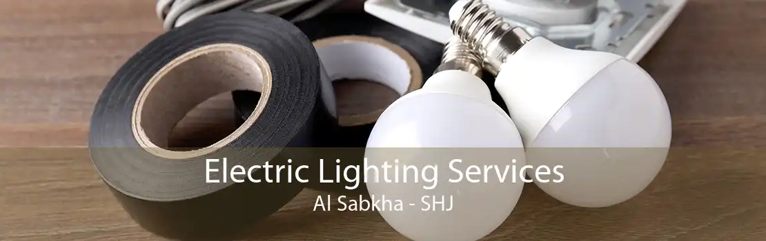 Electric Lighting Services Al Sabkha - SHJ