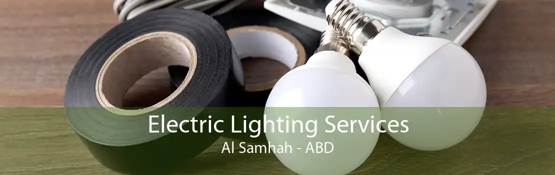 Electric Lighting Services Al Samhah - ABD