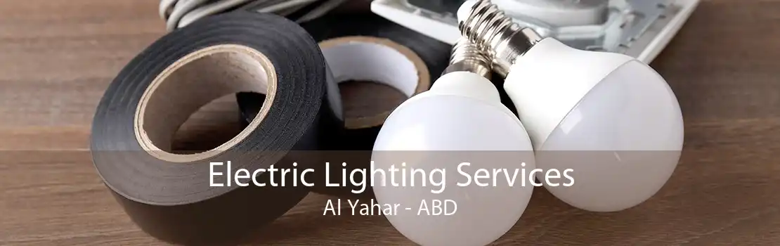Electric Lighting Services Al Yahar - ABD