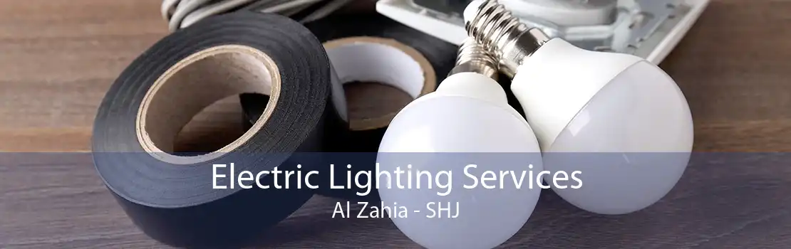 Electric Lighting Services Al Zahia - SHJ