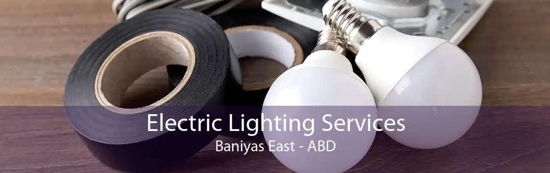 Electric Lighting Services Baniyas East - ABD