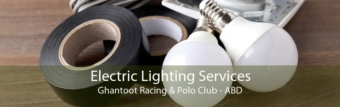 Electric Lighting Services Ghantoot Racing & Polo Club - ABD