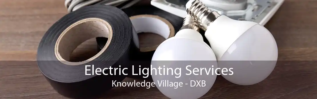 Electric Lighting Services Knowledge Village - DXB