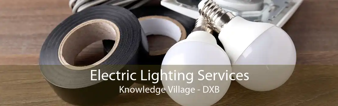 Electric Lighting Services Knowledge Village - DXB