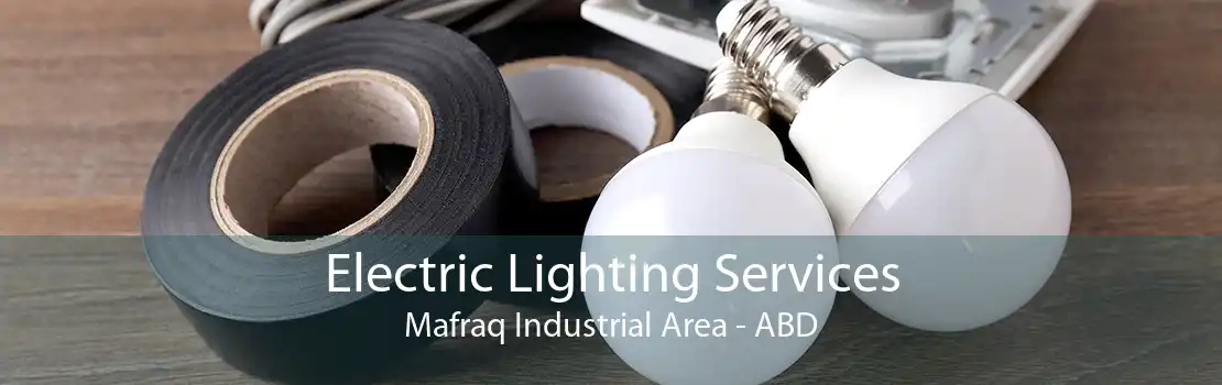 Electric Lighting Services Mafraq Industrial Area - ABD