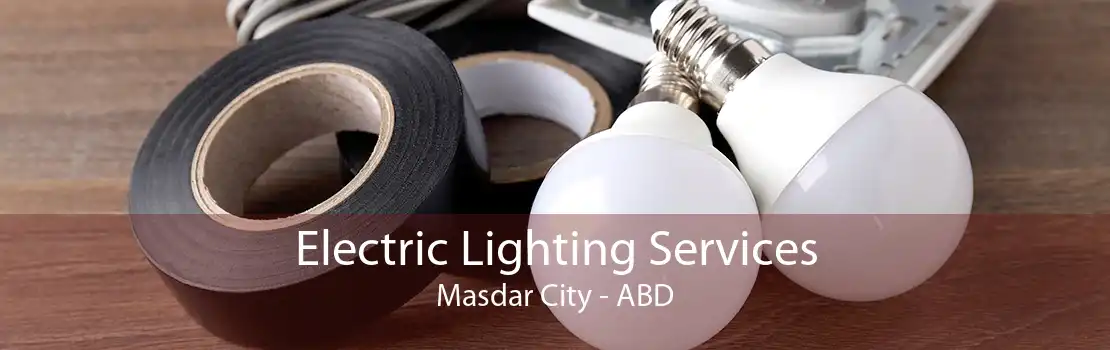 Electric Lighting Services Masdar City - ABD