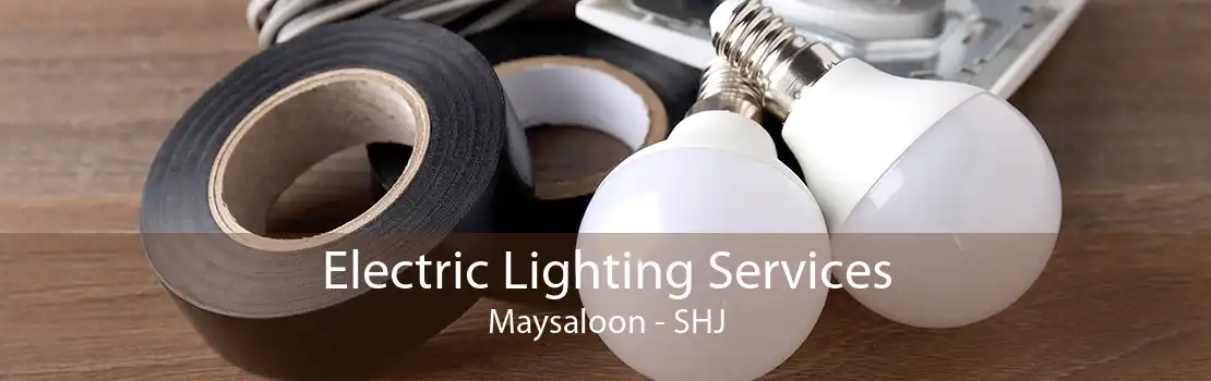 Electric Lighting Services Maysaloon - SHJ
