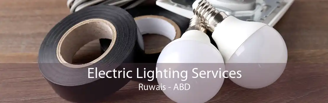 Electric Lighting Services Ruwais - ABD