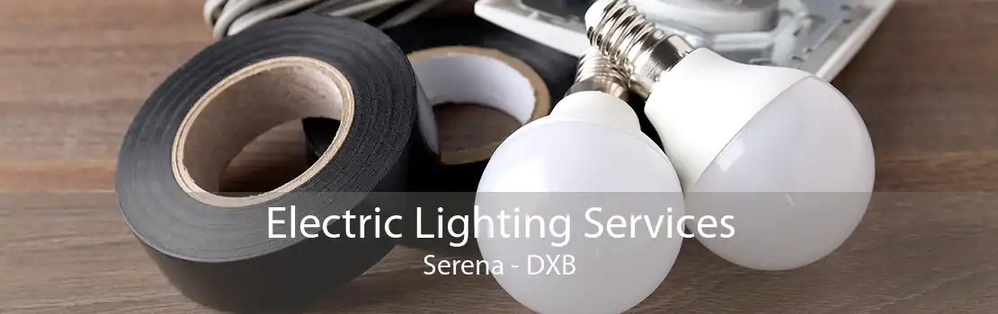 Electric Lighting Services Serena - DXB