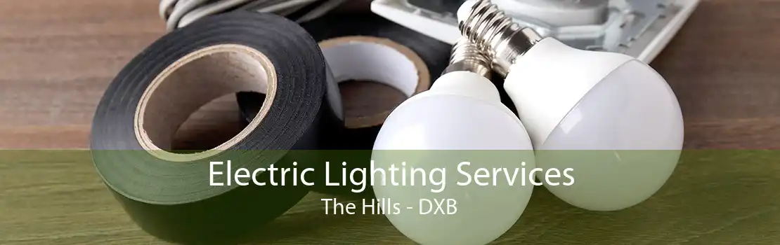 Electric Lighting Services The Hills - DXB