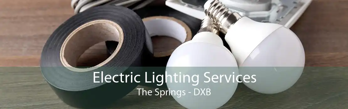 Electric Lighting Services The Springs - DXB