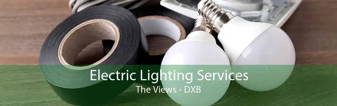 Electric Lighting Services The Views - DXB