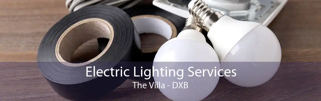 Electric Lighting Services The Villa - DXB