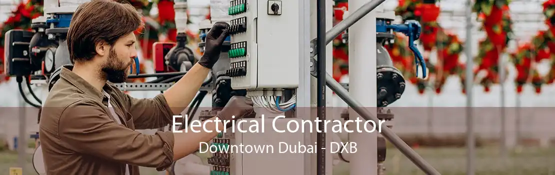 Electrical Contractor Downtown Dubai - DXB