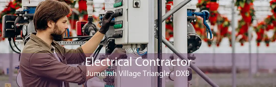 Electrical Contractor Jumeirah Village Triangle - DXB