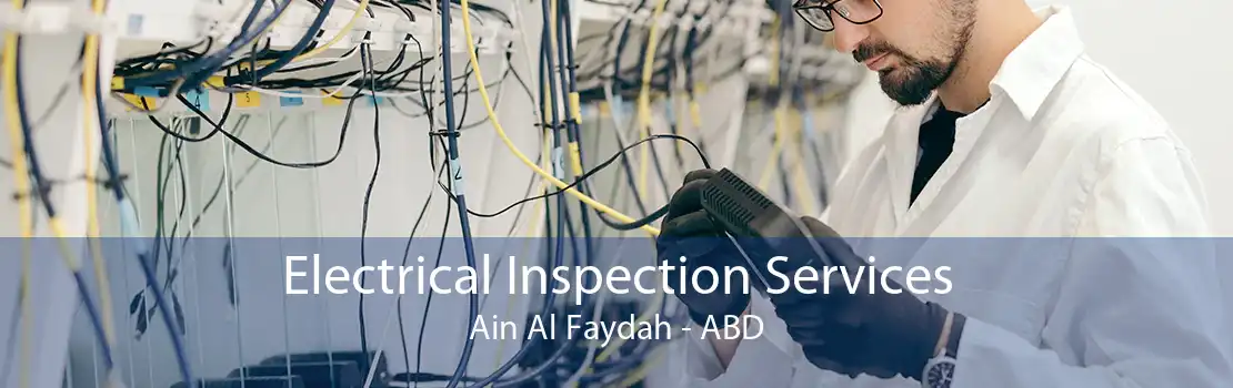 Electrical Inspection Services Ain Al Faydah - ABD
