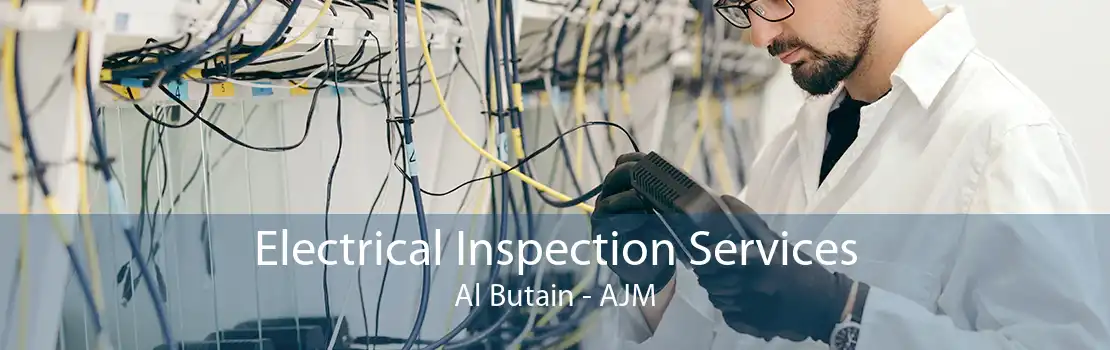 Electrical Inspection Services Al Butain - AJM