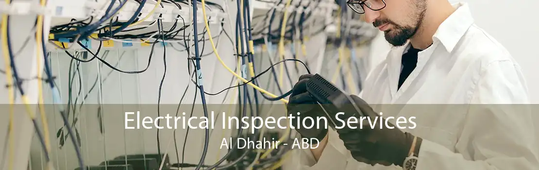 Electrical Inspection Services Al Dhahir - ABD