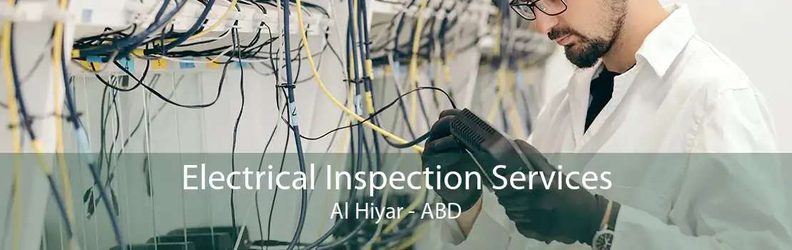 Electrical Inspection Services Al Hiyar - ABD